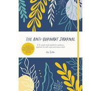 The Anti-burnout Journal: A 12-week Multi-platform Wellness Planner for Self-care and Stress Relief