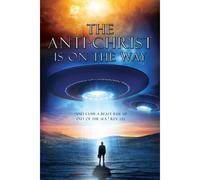 The Anti-Christ Is On The Way