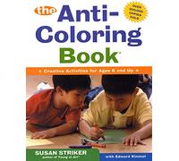 The Anti-coloring Book: Creative Activities for Ages 6 and Up