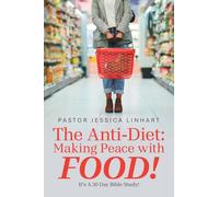 The Anti-Diet: Making Peace with FOOD!: It’s A 30 Day Bible Study!