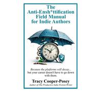 The Anti-Ensh*ttification Field Manual for Indie Authors - Tracy Cooper-Posey - Auto-Édition - ebook (ePub) - Livre