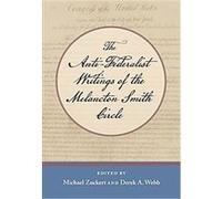 The Anti-Federalist Writings Of The Melancton Smith Circle