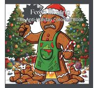 The Anti-Holiday Coloring Book: 40 Pages of Cynical & Sweary Stress Relief for Adults Who Hate Christmas