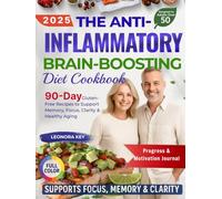 The Anti-Inflammatory Brain-Boosting Diet Cookbook for Adults Over 50: 90-Day Gluten-Free Recipes to Support Memory, Focus, Clarity & Healthy Aging