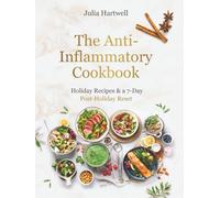 The Anti-Inflammatory Cookbook: Holiday Recipes & a 7-Day Post-Holiday Reset