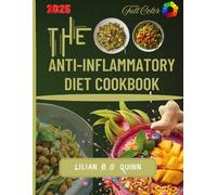THE ANTI-INFLAMMATORY DIET COOKBOOK: A Hassle-Free Guide and Simple Meal Planner To Plan To Enhance Immunity, Optimize Gut Health, and Reduce Chronic Pain at Any Age A Beginners Guide