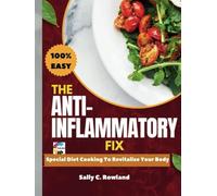 The Anti-Inflammatory Fix: "Special Diet Cooking to Revitalize Your Body"