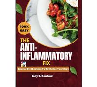 The Anti-Inflammatory Fix: "Special Diet Cooking to Revitalize Your Body"