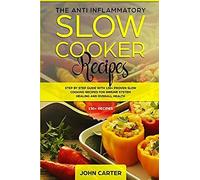 The Anti-Inflammatory Slow Cooker Recipes