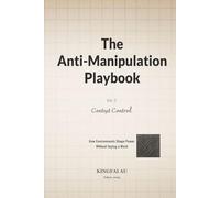 The Anti-Manipulation Playbook - Vol. III - Context Control: How Environments Shape Power Without Saying a Word