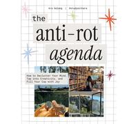 The Anti-Rot Agenda How to Declutter Your Mind, Tap into Creativity, and Fill Your Cup with Joy - Aramae Galang - Andrews McMeel Publishing - ebook (ePub) - Livre