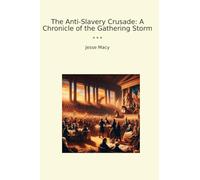 The Anti-Slavery Crusade: A Chronicle of the Gathering Storm