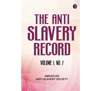 The Anti-Slavery Record Volume 1 No. 7