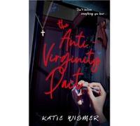The Anti-Virginity Pact | Katie Wismer Katie Wismer (Auteur)
