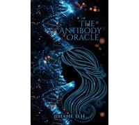 The Antibody Oracle: One Woman. One Secret In Her Blood. One War She Never Asked For