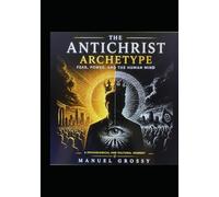 The Antichrist Archetype: Fear, Power, and the Human Mind| Globalization |Archetype