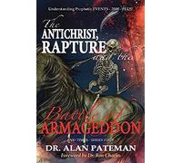 The Antichrist, Rapture And The Battle Of Armageddon, Understanding Prophetic Events-2000-Plus!