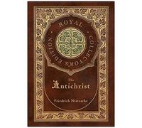 The Antichrist (Royal Collector's Edition) (Annotated) (Case Laminate Hardcover With Jacket)