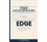 THE ANTICIPATORY EDGE: Reimagining Intelligence for an Uncertain World