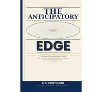 THE ANTICIPATORY EDGE: Reimagining Intelligence for an Uncertain World