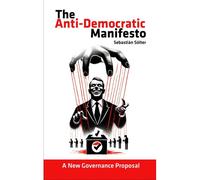 The Antidemocratic Manifesto: A New Proposal For Governance