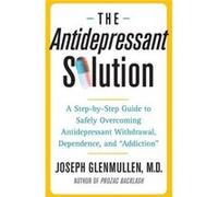 The Antidepressant Solution by Joseph Glenmullen Joseph Glenmullen (Auteur)
