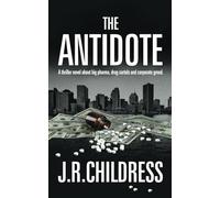 The Antidote: A thriller novel about big pharma, drug cartels and corporate greed.