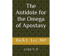 The Antidote for the Omega of Apostasy: Luke 5: 31
