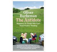 The Antidote: From the Sunday Times bestselling author of Four Thousand Weeks