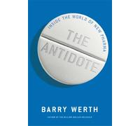 The Antidote: Inside the World of New Pharma