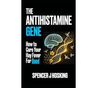The Antihistamine Gene: How to Cure Your Hay Fever For Good