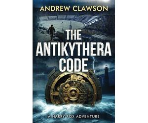 The Antikythera Code: Harry Fox Adventure Book 8