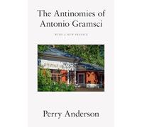 The Antinomies of Antonio Gramsci