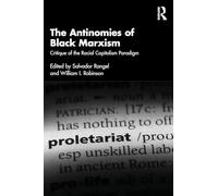 The Antinomies of Black Marxism: Critique of the Racial Capitalism Paradigm