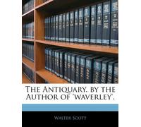 The Antiquary. by the Author of 'Waverley'.