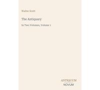 The Antiquary: In Two Volumes, Volume 1