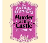 The Antique Hunter's Murder at the Castle: A Novel