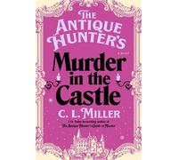 The Antique Hunter's Murder at the Castle A Novel - C.L. Miller - Atria Books - ebook (ePub) - Livre