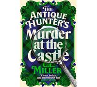 The Antique Hunter's: Murder at the Castle The Lockwood Antique Hunter's Agency Return For A Third Time In This Exciting Cosy Crime Series - C.L. Miller - Macmillan - ebook (ePub) - Livre