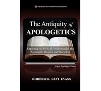 The Antiquity of Apologetics: Exploring the Biblical Foundation for the Apologetic Ministry and Discipline