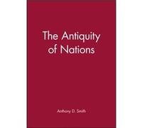 The Antiquity of Nations by Anthony D. London School of Economics Smith ANTHONY DAVID SMITH (Auteur)