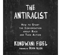 The Antiracist: How to Start the Conversation about Race and Take Action