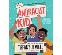 The Antiracist Kid: A Book About Identity, Justice, and Activism