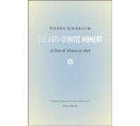 The AntiSemitic Moment by Pierre Birnbaum Paperback Book Pierre Birnbaum (Auteur)