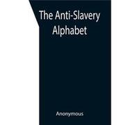 The AntiSlavery Alphabet - Anonymous - Alpha Editions - Livre en Anglais AnonymousAnonymous (Auteur)