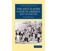The AntiSlavery Cause in America and its Martyrs - Eliza Wigham - Cambridge University Press - Livre en Anglais - Paperback Eliza WighamEliza Wigham (Auteur)