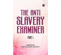 The AntiSlavery Examiner Part 1