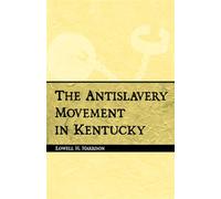 The Antislavery Movement in Kentucky - Lowell H. Harrison - The University Press of Kentucky - ebook (ePub) - Livre
