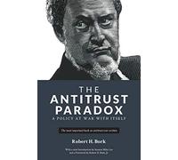 The Antitrust Paradox: A Policy at War With Itself