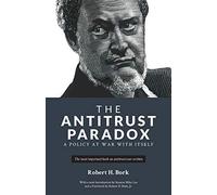 The Antitrust Paradox: A Policy At War With Itself